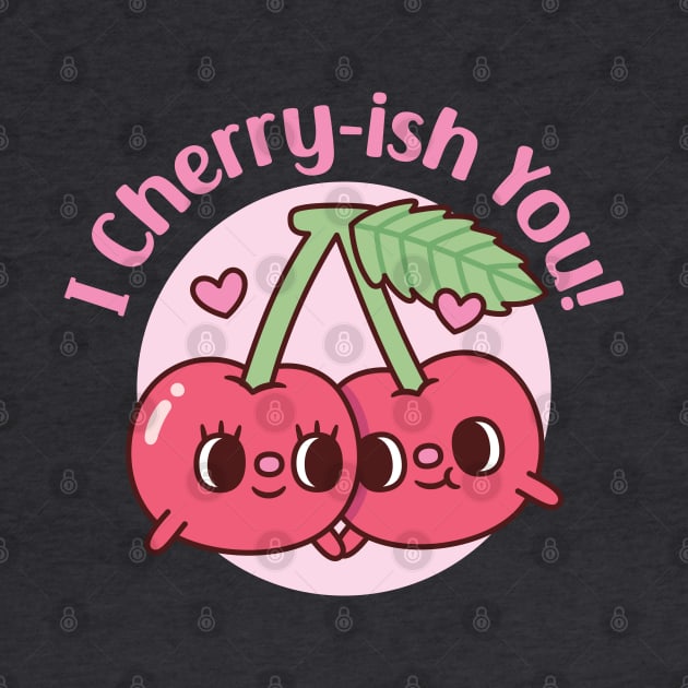 Cute Cherries I Cherryish You Valentines Day Pun by rustydoodle